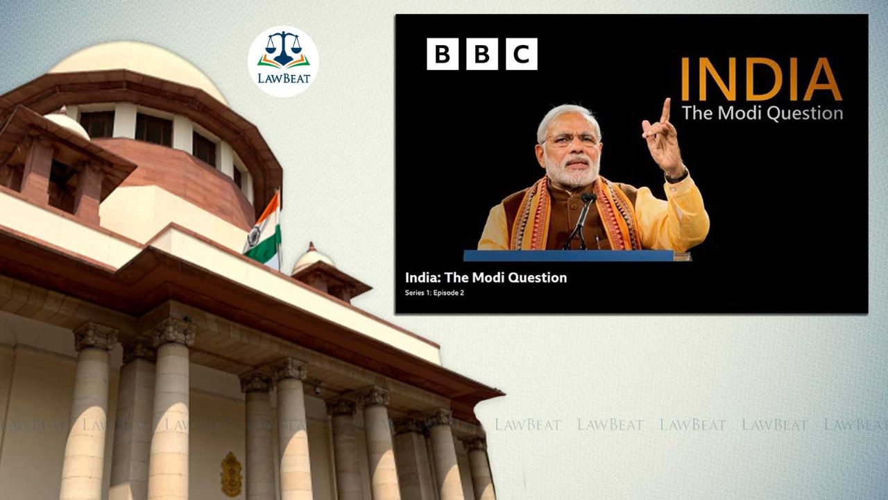 LawBeat BBC Documentary on PM Modi SC to hear plea’s challenging